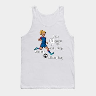 Girl kicks the ball - I am 9 years old Tank Top